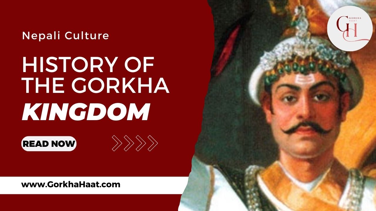 The Enduring Saga of the Gorkha Kingdom: From Humble Hills to Himalayan Empire