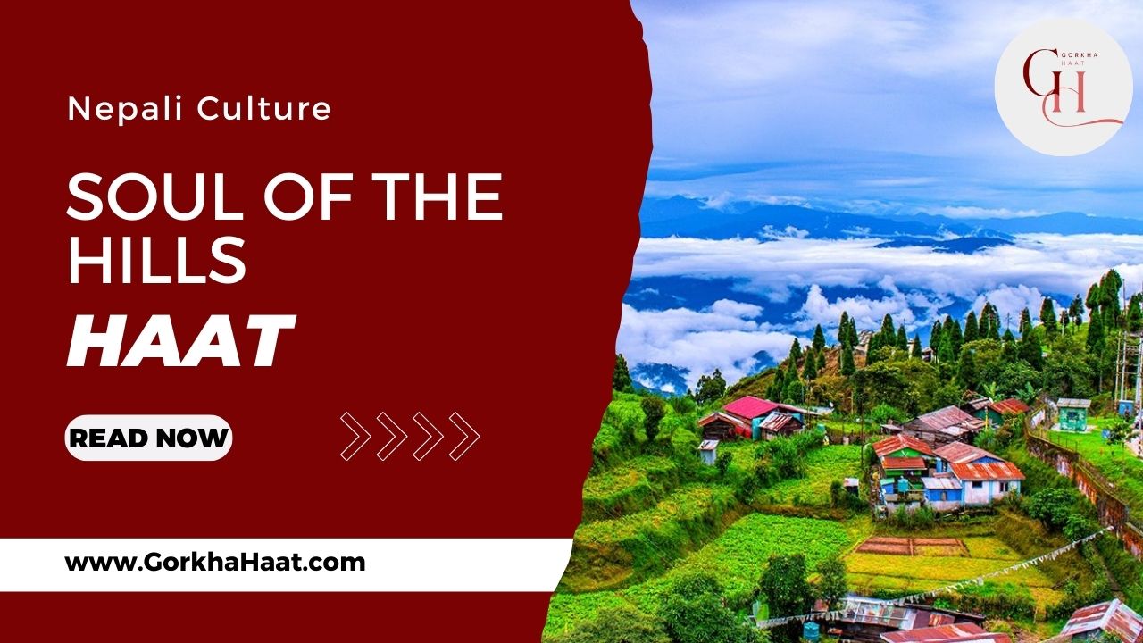 Reviving the Gundri Bazaar: The Vibrant World of Gorkha Haat in Darjeeling, Queen of Hills