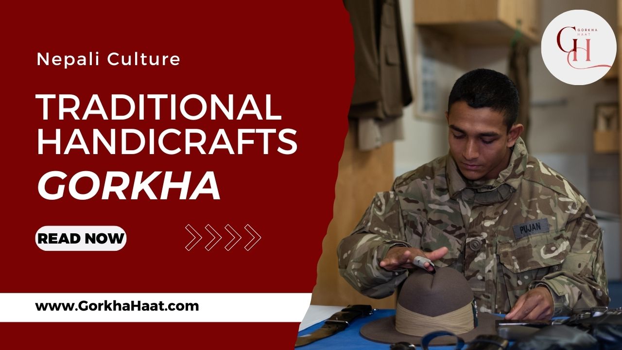 Traditional Handicrafts of Gorkha Nepal: Khukuri, Dhaka Weaving, Bamboo & Wood Crafts 2026